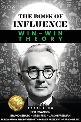 THE BOOK OF INFLUENCE - Win-Win Theory - Swanson, Erik, and Serato, Bruno, and Reid, Greg