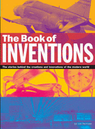 The Book of Inventions: The Stories Behind the Inventions and Inventors of the Modern World