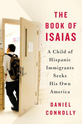 The Book of Isaias: A Child of Hispanic Immigrants Seeks His Own America - Connolly, Daniel