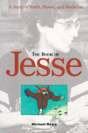 The Book of Jesse: A Story of Youth, Illness, and Medicine - Rowe, Michael