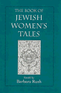 The Book of Jewish Women's Tales - Rush, Barbara