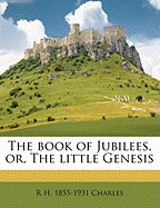 The Book of Jubilees, or the Little Genesis