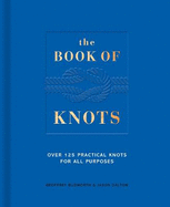 The Book of Knots: Over 125 Practical Knots for All Purposes