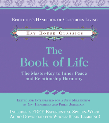 The Book of Life: The Master-Key to Inner Peace and Relationship Harmony - Hendricks, Gay, and Johncock, Phillip