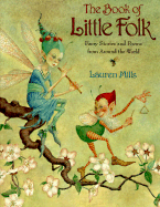 The Book of Little Folk: Faery Stories and Poems from Around the World - Mills, Lauren