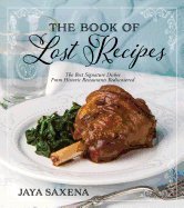 The Book of Lost Recipes: The Best Signature Dishes from Historic Restaurants Rediscovered