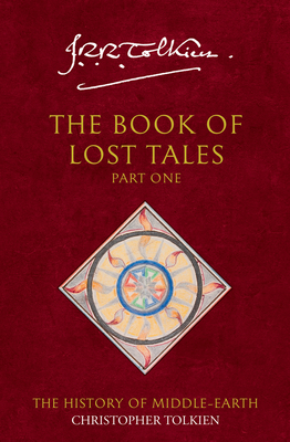 The Book of Lost Tales 1 - Tolkien, Christopher, and Tolkien, J. R. R. (Original Author)