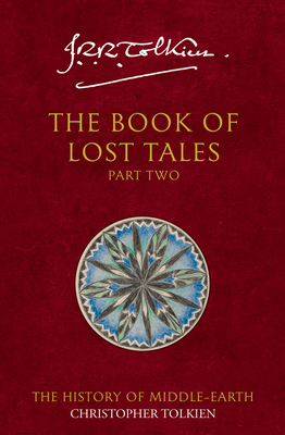 The Book of Lost Tales 2 - Tolkien, Christopher, and Tolkien, J. R. R. (Original Author)