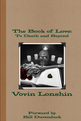 The Book of Love: To Death and Beyond - Lonshin, Vovin, and Duvendack, Bill