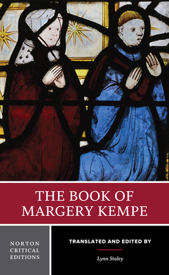 The Book of Margery Kempe: A Norton Critical Edition - Kempe, Margery, and Staley, Lynn (Editor)