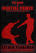 The Book of Martial Power: The Universal Guide to the Combative Arts