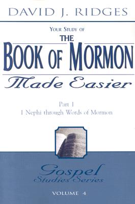 The Book of Mormon Made Easier: Part 1: 1 Nephi Through Words of Mormon - Ridges, David J