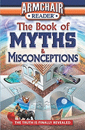 The Book of Myths & Misconceptions: The Truth Is Finally Revealed