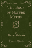 The Book of Nature Myths (Classic Reprint)