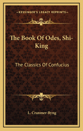 The Book of Odes, Shi-King: The Classics of Confucius