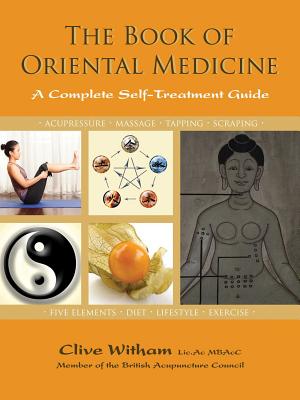 The Book of Oriental Medicine: A Complete Self-Treatment Guide - Witham, Clive