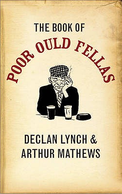 The Book of Poor Ould Fellas - Lynch, Declan, and Mathews, Arthur