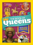 The Book of Queens: Legendary Leaders, Fierce Females, and Wonder Women Who Ruled the World
