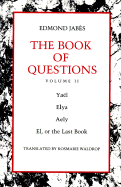 The Book of Questions: Volume II [Yael; Elya; Aely; El, or the Last Book]
