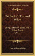 The Book of Red and Yellow: Being a Story of Blood and a Yellow Streak (1915)