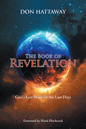 The Book of Revelation: God's Last Word for the Last Days