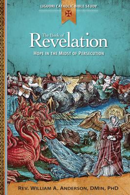 The Book of Revelation: Hope in the Midst of Persecution - Anderson, William