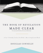 The Book of Revelation Made Clear: A User-Friendly Look at the Bible's Most Complicated Book