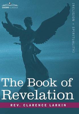 The Book of Revelation - Larkin, Clarence, Rev.