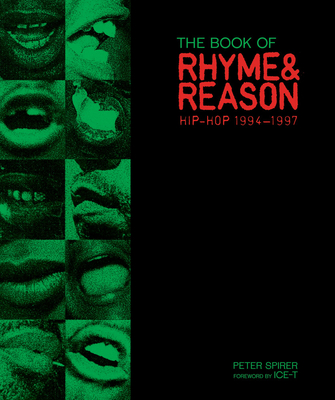 The Book of Rhyme & Reason: Hip-Hop 1994-1997: Photographs by Peter Spirer - Spirer, Peter, and Ice-T (Foreword by), and Baker, Soren (Text by)