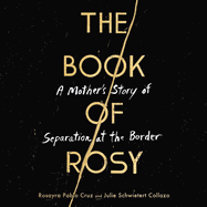 The Book of Rosy Lib/E: A Mother's Story of Separation at the Border