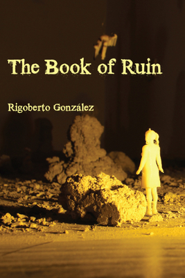 The Book of Ruin - Gonzalez, Rigoberto