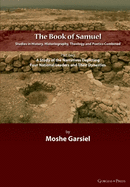 The Book of Samuel: Studies in History, Historiography, Theology and Poetics Combined