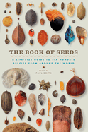 The Book of Seeds: A Life-Size Guide to Six Hundred Species from Around the World