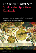 The Book of Sent Sovi: Medieval Recipes from Catalonia