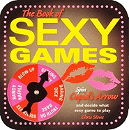 The Book of Sexy Games: Spin Cupid's Arrow and Decide What Sexy Game to Play - Stone, Chris, and Company, Elephant Book