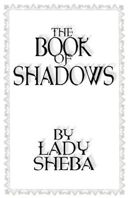 The Book of Shadows by Lady Sheba - Sheba, Lady