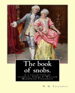 The Book of Snobs. by: W. M. Thackeray: The Book of Snobs Is a Collection of Satirical Works by William Makepeace Thackeray