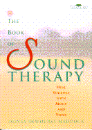 The Book of Sound Therapy: Heal Yourself with Music and Voice - Dewhurst-Maddock, Olivea