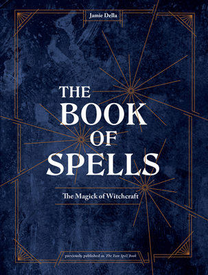 The Book of Spells: The Magick of Witchcraft [A Spell Book for Witches] - Della, Jamie