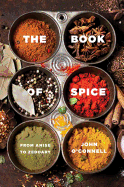 The Book of Spice: From Anise to Zedoary