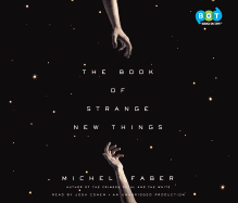 The Book of Strange New Things - Faber, Michel, and Cohen, Josh (Read by)