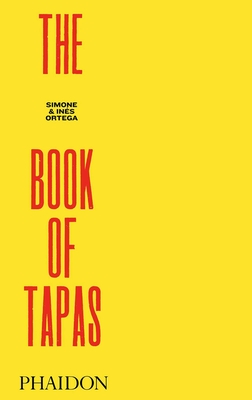 The Book of Tapas - Ortega, Simone And Inés, and Andrés, José (Introduction by)