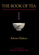 The Book of Tea: The Classic Work on the Japanese Tea Ceremony and the Value of Beauty