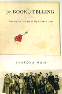 The Book of Telling: Tracing the Secrets of My Father's Lives