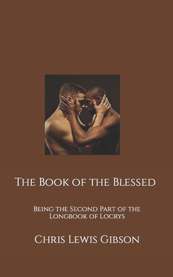 The Book of the Blessed: Being the Second Part of the Longbook of Locrys - Gibson, Chris Lewis