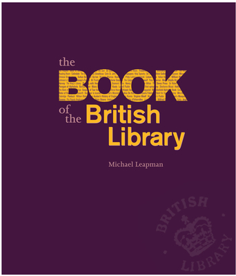 The Book of the British Library - Leapman, Michael