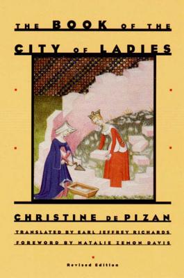 The Book of the City of Ladies - Pizan, Christine De, and Richards, Earl Jeffrey (Translated by), and Davis, Natalie Zemon (Foreword by)