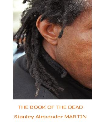 The Book of the Dead: ...Exodus to Being - Martin, Stanley Alexander