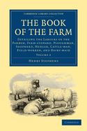 The Book of the Farm: Detailing the Labours of the Farmer, Farm-steward, Ploughman, Shepherd, Hedger, Cattle-man, Field-worker, and Dairy-maid