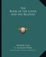 The Book of the Lover and the Beloved - Lull, Ramon, and Peers, E Allison (Translated by)